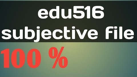 edu516 subjective file 2023