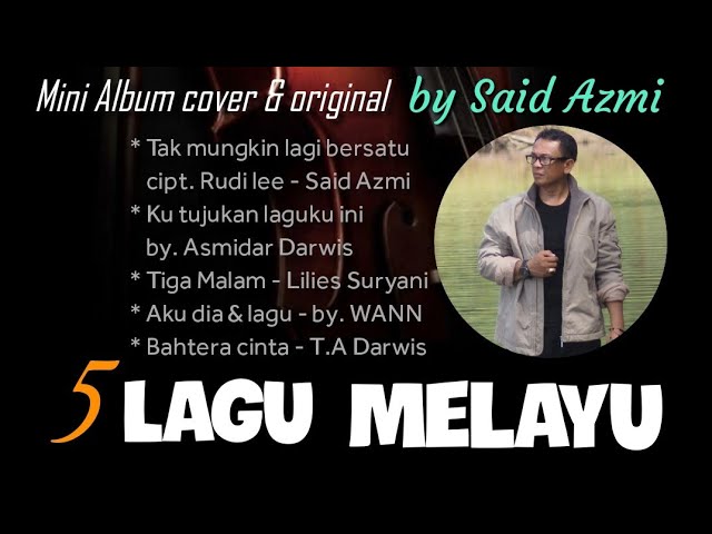 Mini Album Melayu // original song u0026 cover by - Said Azmi (official video music) class=