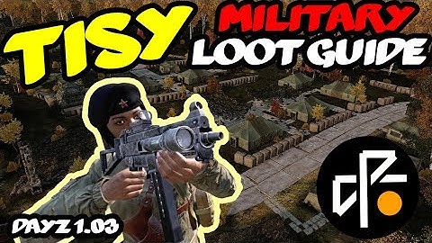 Loot Guide - Tisy Military Base [DayZ 1.03]