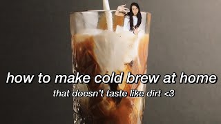 How To Make Cold Brew At Home, That Actually Tastes Good