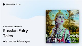Russian Fairy Tales by Alexander Afanasyev · Audiobook preview