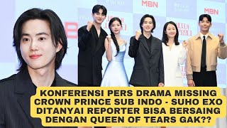 Konferensi Pers Drama Missing Crown Prince Sub Indo - Reporter Beri Pertanyaan Menjebak ke Suho EXO