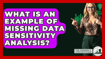 What Is An Example Of Missing Data Sensitivity Analysis? - The Friendly Statistician