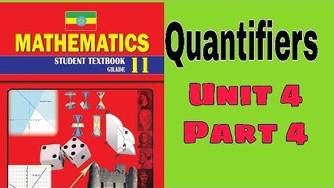 Ethiopian Grade 11 Maths Unit_4 p_4 Quantifiers