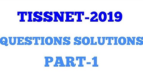 TISSNET-2019 || QUESTION AND SOLUTION || PART-1