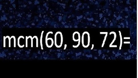 mcm de 60 , 90 y 72 , minimo comun multiplo , como se halla