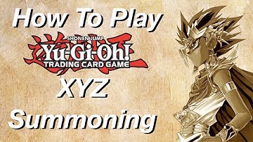 How To Play Yu-Gi-Oh: XYZ Summoning!