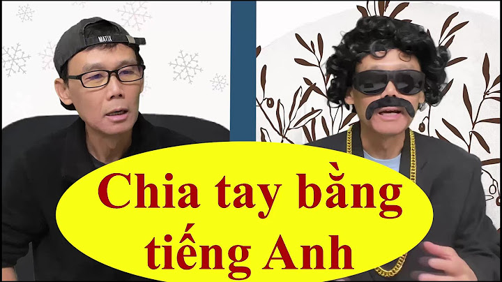 Chia tay trong tiếng anh là gì năm 2024