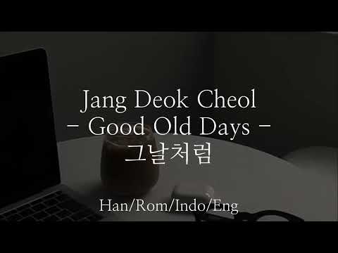 Jang Deok Cheol - Good Old Days [그날처럼] | Han/Rom/Indo/Eng Lyrics