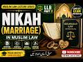 “Muslim Personal Law: Nikah (Marriage) Complete Lecture | LLB Part 3 | Easy Urdu Explanation”