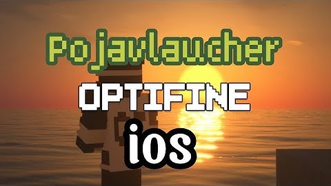 Cách Cài Optifine Vô Pojavlaucher Ios