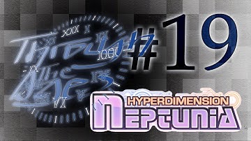 Hyperdimension Neptunia: Little Boy Returns - Episode 19 [Through the Ages]