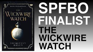 SPFBO 9 Finalist: Jacquelyn Hagen’s The Wickwire Watch (no spoilers)