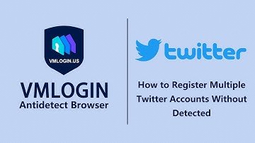 How to Register Multiple Twitter Accounts Without being Detected in the VMLogin?@Vmlogin