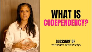 What is "codependency"? (Glossary of Narcissistic Relationships)