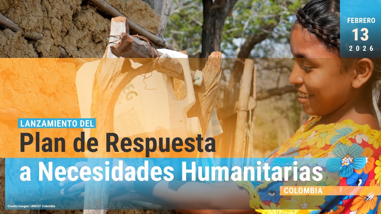 Lanzamiento del Plan de Respuesta a Necesidades Humanitarias para Colombia en 2026
