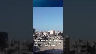 Israel's West Bank annexation vote ‘potentially threatening’ Gaza truce, Rubio warns