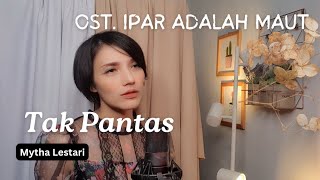 Mytha Lestari - Tak Pantas (OST.  Ipar Adalah Maut) - Cover Iva Andina
