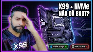 X99 não reconhece boot do NVMe? O segredo do Boot Manager