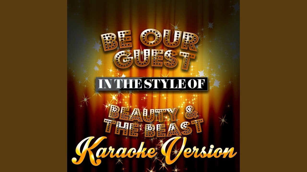 Be Our Guest (In the Style of Beauty & The Beast) (Karaoke Version