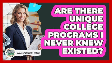 Are There Unique College Programs I Never Knew Existed? - College Admissions Insider