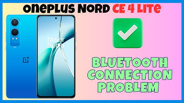 Bluetooth connection problem Oneplus Nord CE 4 Lite