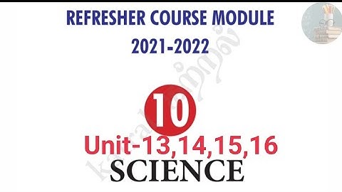 Refresher course module 2021-2022,10-Science, Unit-13,14,15,16..