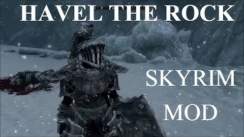 Skyrim Mods - Havel The Rock