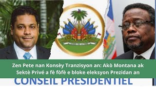 🔥Zen Pete nan Konsèy Tranzisyon an: Akò Montana ak Sektè Privé a fè fòfè e bloke eleksyon Prezidan