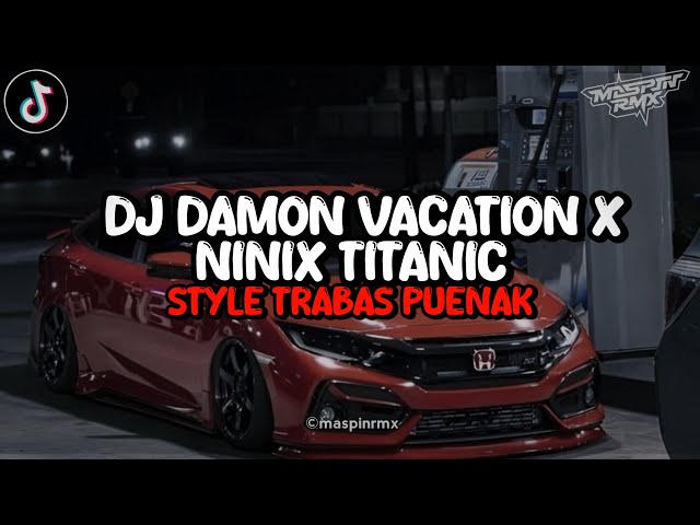 Dj Damon Vacation X Ninix Titanic X Melody Mimi Peri Viral Di Tiktok 2k24 Yang Kalian Cari class=