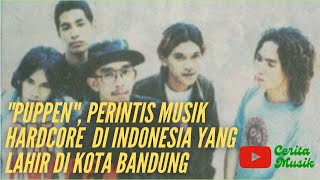 PUPPEN, PERINTIS MUSIK HARDCORE INDONESIA YANG LAHIR DI KOTA BANDUNG