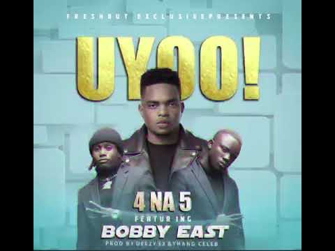 4 Na 5 Ft Bobby East Uyoo Youtube 4 Na 5 Ft Bobby East Uyoo Youtube