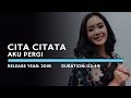 Cita Citata - Aku Pergi (Lyric)