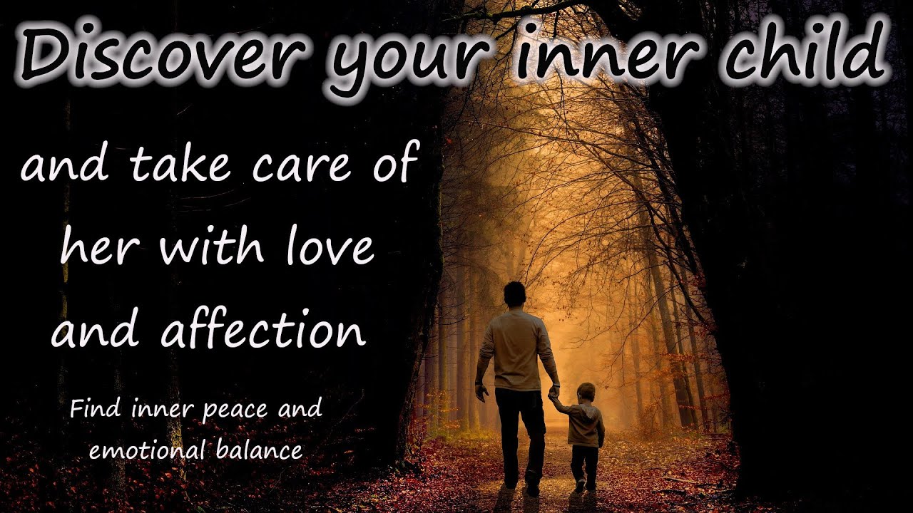 Discovering and Nurturing Your Inner Child: Tips and Practical - YouTube