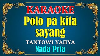 POLO PA KITA - Tantowi Yahya [ KARAOKE HD ] Nada Pria