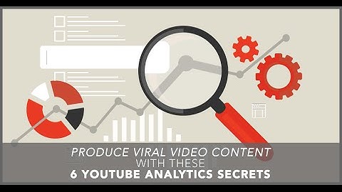 Produce Viral Video Content With These 6 YouTube Analytics Secrets