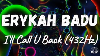 Video thumbnail of "Erykah Badu - I'll Call U Back (432Hz)"