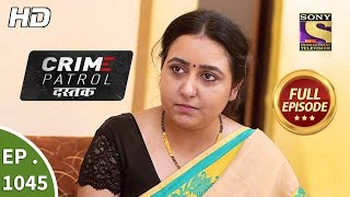 Crime Patrol Dastak - Ep 1045 - Full Episode - 21st May, 2019