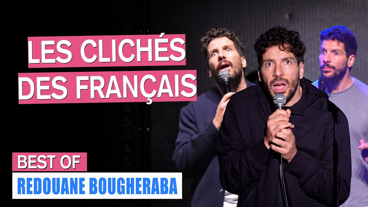 LES CLICHÉS DES FRANÇAIS - BEST OF - REDOUANE BOGHERABA