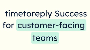 timetoreply Success for customer-facing teams