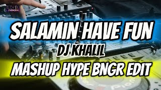 Salamin have fun (DjKhalil) (Mashup Hype BNGR edit)131Bpm