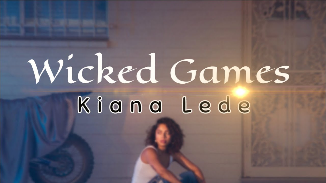 Wicked Games - Kiana Lede (Lirik Lagu Terjemahan) ~ You know my weakness is  you 