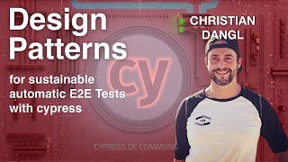 Design Patterns for sustainable automatic E2E Tests with cypress  Christian Dangl