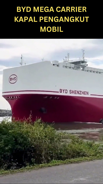 BYD MEGA CARRIER! Kapal Ramah Energi Pengangkut Mobil.