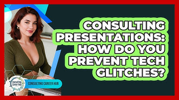 Consulting Presentations: How Do You Prevent Tech Glitches? - Consulting Career Hub