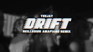 Teejay - Drift (Neillusion Amapiano Remix)