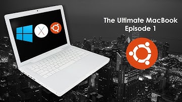 The Ultimate MacBook - Episode 1 - Installing Ubuntu