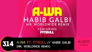 A-Wa feat. Pitbull - Habib Galbi (Mr Worldwide Remix)  Video HQ Resimi