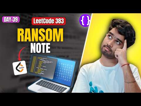 Day 39: LeetCode 383 Ransom Note | Hash Map Brute Force to Optimal (O(n)) | Top Interview 150