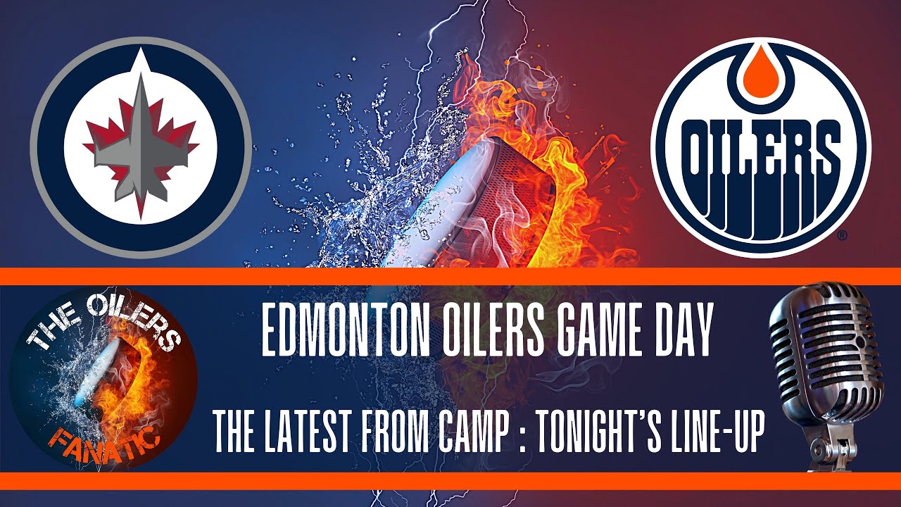 Edmonton Oilers Game Day The Latest From Camp Tonight’s LineUp YouTube